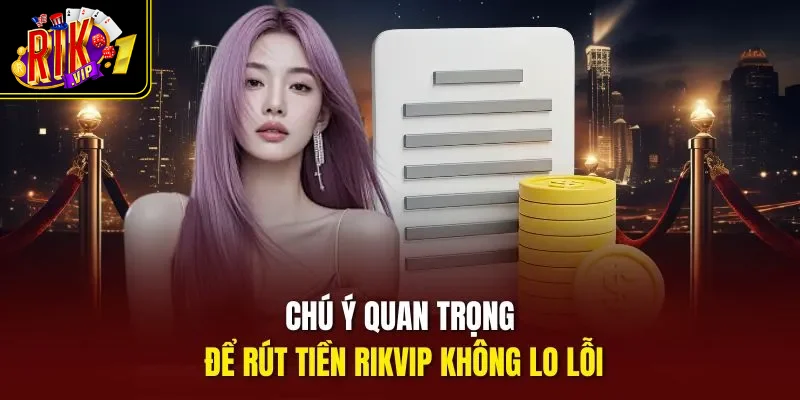 Chú ý quan trọng để rút tiền Rikvip không lo lỗi